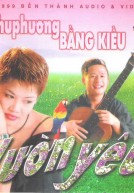 Bến Thành AV :Bằng Kiều & Thu Phương – Vườn Yêu (1999)